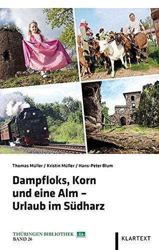 Dampfloks, Korn und eine Alm - Urlaub im Südharz (Thüringen Bibliothek)