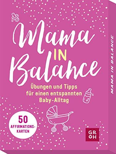 Mama in Balance: Übungen und Tipps für einen entspannten Baby-Alltag. 50 Affirmationskarten, die motivieren und Kraft schenken (Geschenke für frischgebackene Mamas)