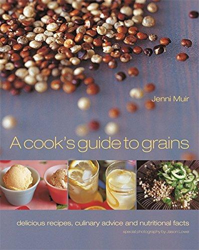 Cook's Guide to Grains: Delicious Recipes, Culinary Advice and Nutritional Facts