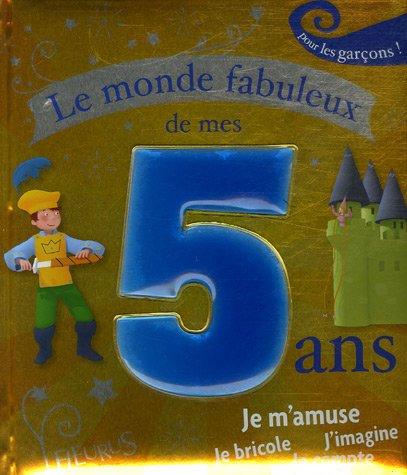 Le monde fabuleux de mes 5 ans pour les garçons !