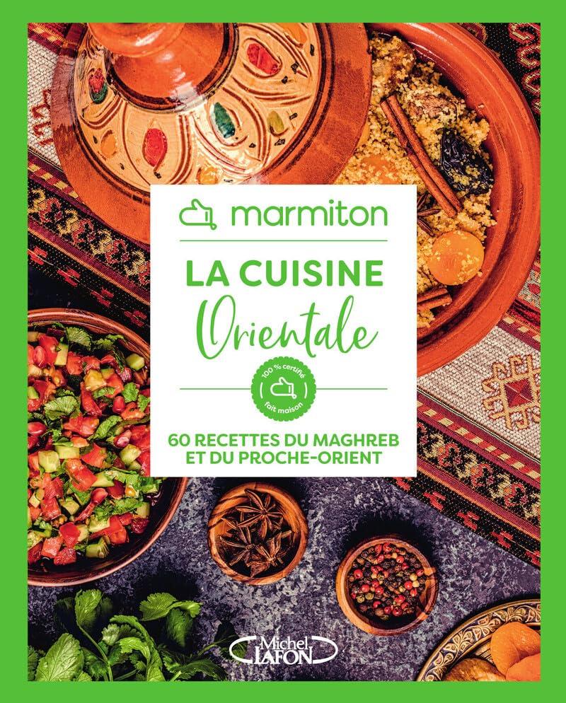 La cuisine orientale : 60 recettes du Maghreb et du Proche-Orient