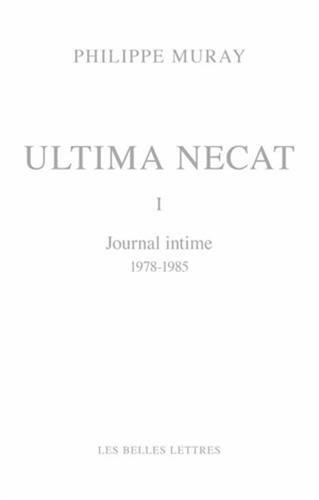 Ultima necat. Vol. 1. Journal intime (1978-1985)