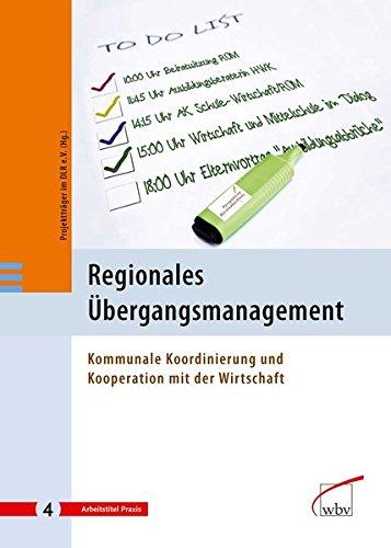 Regionales Übergangsmanagement: Kommunale Koordinierung und Kooperation mit der Wirtschaft (Perspektive Berufsabschluss)