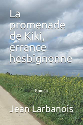 La promenade de Kiki, errance hesbignonne: Roman