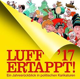 Luff' 17 - Ertappt!: Ein Jahresrückblick in politischen Karikaturen