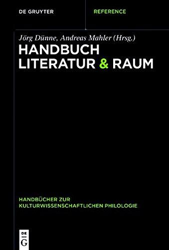 Handbuch Literatur & Raum (Handbücher zur kulturwissenschaftlichen Philologie, Band 3)