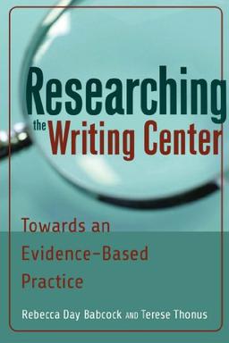 Researching the Writing Center: Towards an Evidence-Based Practice