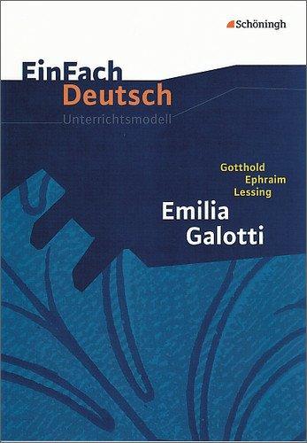 EinFach Deutsch Unterrichtsmodelle: Gotthold Ephraim Lessing: Emilia Galotti: Gymnasiale Oberstufe