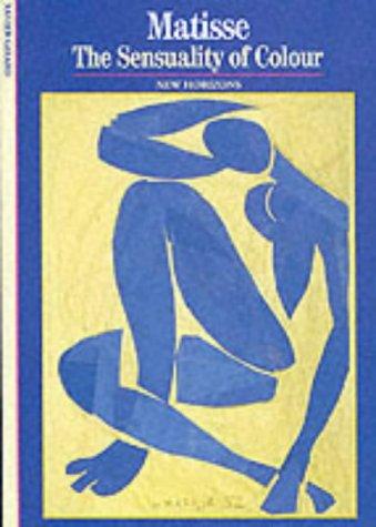 Matisse The Sensuality of Colour (New Horizons)