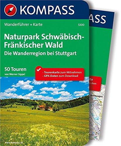 Naturpark Schwäbisch-Fränkischer Wald, Die Wanderregion bei Stuttgart: Wanderführer mit Extra-Tourenkarte, 50 Touren, GPX-Daten zum Download (KOMPASS-Wanderführer, Band 5300)