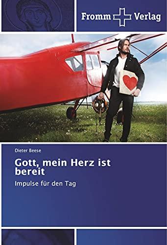 Gott, mein Herz ist bereit: Impulse für den Tag