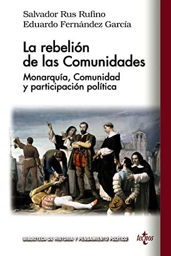 La rebelión de las Comunidades: Monarquía, Comunidad y participación política (Biblioteca de Historia y Pensamiento Político)