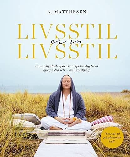 Livsstil er en livsstil - En selvhjælpsbog der kan hjælpe dig til at hjælpe dig selv - med selvhjælp