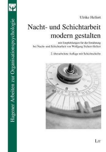 Praxis der Nacht- und Schichtplangestaltung: Mit Ernährungsempfehlungen von Wolfgang Sichert-Hellert