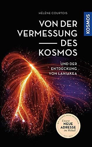 Von der Vermessung des Kosmos: Und der Entdeckung von Laniakea