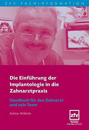 ZFV FACHINFORMATION: Die Einführung der Implantologie in die Zahnarztpraxis: Handbuch für den Zahnarzt und sein Team