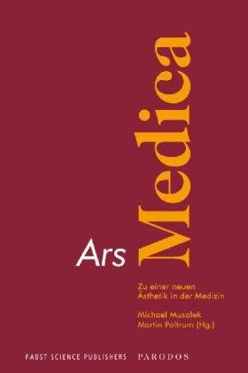 Ars Medica: Zu einer neuen Ästhetik in der Medizin