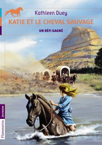 Katie et le cheval sauvage. Vol. 3. Un défi gagné