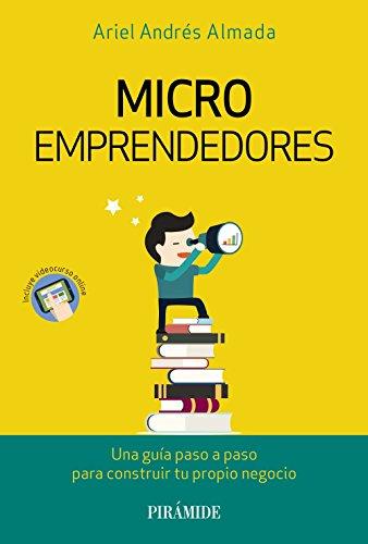 Microemprendedores : una guía paso a paso para construir tu propio negocio (Empresa y Gestión)