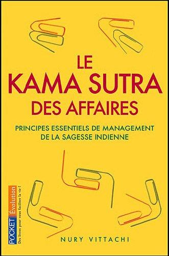 Le kama sutra des affaires : principes de gestion tirés des classiques indiens