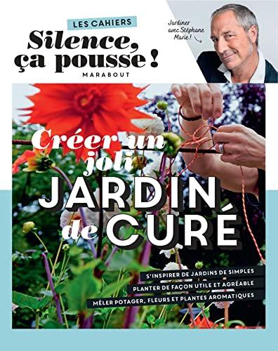 Créer un joli jardin de curé : jardiner avec Stéphane Marie !