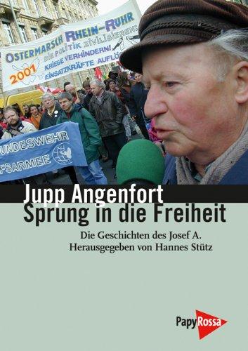 Sprung in die Freiheit: Die Geschichten des Josef A. Von ihm selbst erzählt