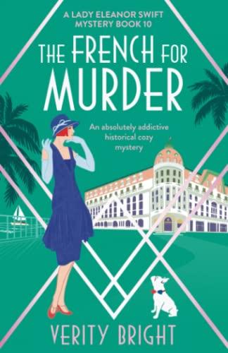 The French for Murder: An absolutely addictive historical cozy mystery (A Lady Eleanor Swift Mystery, Band 10)