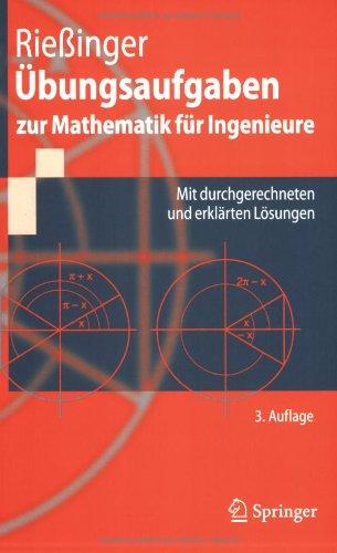 Übungsaufgaben zur Mathematik für Ingenieure: Mit durchgerechneten und erklärten Lösungen (Springer-Lehrbuch)