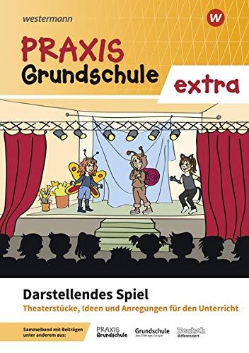 Praxis Grundschule extra: Darstellendes Spiel: Ideen und Materialien für den Unterricht