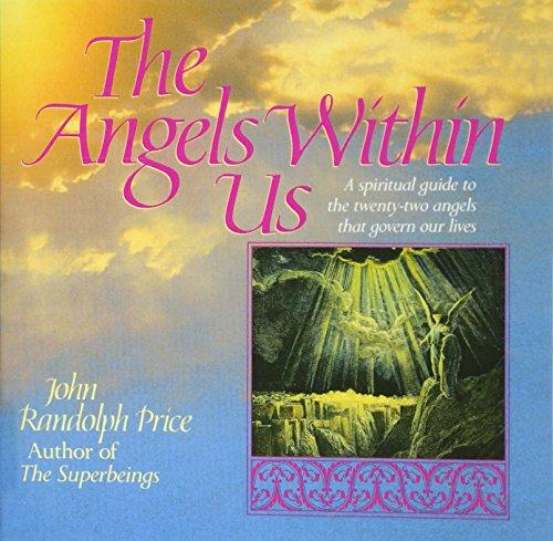 Angels Within Us: A Spiritual Guide to the Twenty-Two Angels That Govern Our Everyday Lives