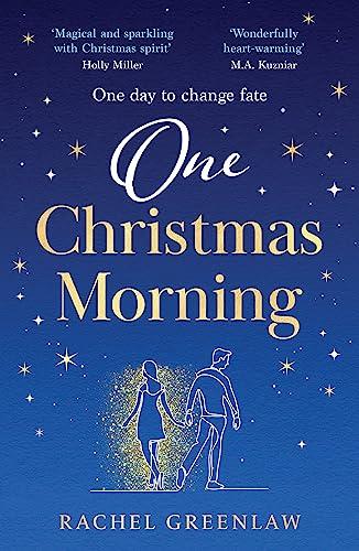 One Christmas Morning: a captivating, magical romance that is ‘clever, exceptional’ (Milly Johnson, Together Again)