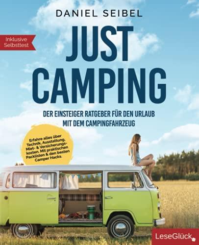 JUST CAMPING: Der Einsteiger Ratgeber für den Urlaub mit dem Campingfahrzeug. Erfahre alles über Technik, Ausstattung, Miet- & Versicherungskosten. Mit praktischen Packlisten & den besten Camper Hacks