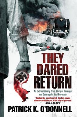 They Dared Return: An Extraordinary True Story of Revenge and Courage in Nazi Germany