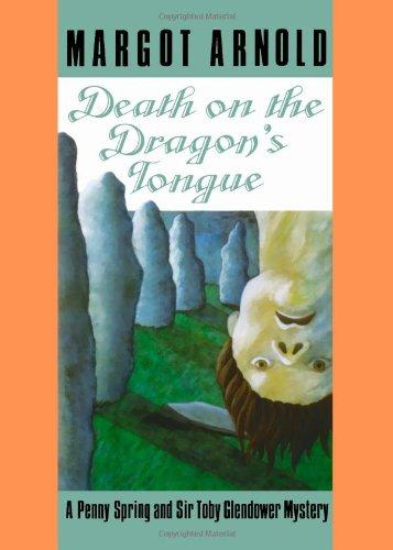 Death on the Dragon's Tongue (Penny Spring and Sir Toby Glendower Mysteries)