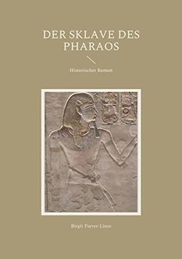 Der Sklave des Pharaos: Historischer Roman