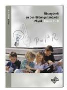 Übungsheft zu den Bildungsstandards Physik : Klasse 7-8