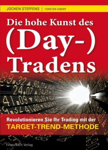 Die hohe Kunst des (Day-) Tradens: Revolutionieren Sie Ihr Trading mit der Target-Trend-Methode