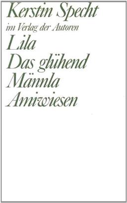 Lila. Das glühend Männla. Amiwiesen. Drei Stücke