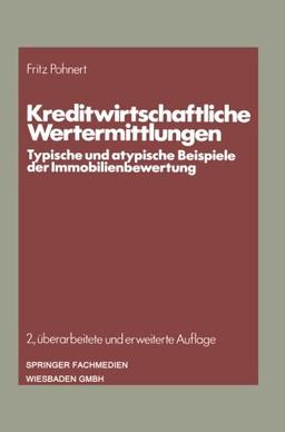 Kreditwirtschaftliche Wertermittlungen: Typische und atypische Beispiele der Immobilienbewertung (Die Bankgeschäfte)