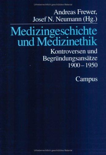 Medizingeschichte und Medizinethik: Kontroversen und Begründungsansätze 1900 - 1950 (Kultur der Medizin)