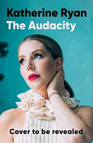 The Audacity: The first book from superstar comedian Katherine Ryan