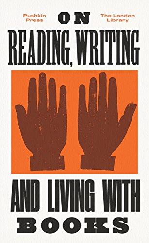 On Reading, Writing and Living with Books (The London Library, Band 6)