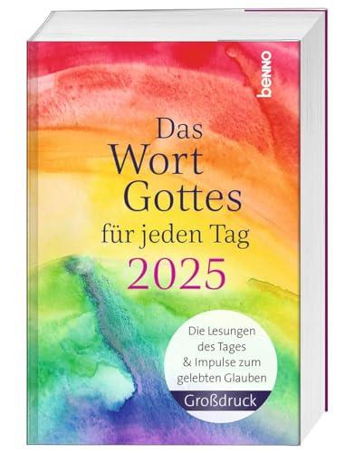 Das Wort Gottes für jeden Tag 2025 - Großdruck: Die Lesungen des Tages und Impulse zum gelebten Glauben