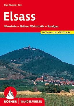 Elsass: Oberrhein – Elsässer Weinstraße – Sundgau. 50 Touren mit GPS-Tracks (Rother Wanderführer)