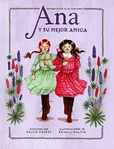 Ana Y Su Mejor Amiga: Inspirado en Ana de las Tejas Verdes