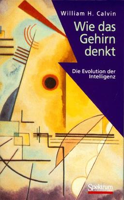 Wie das Gehirn denkt. Die Evolution der Intelligenz