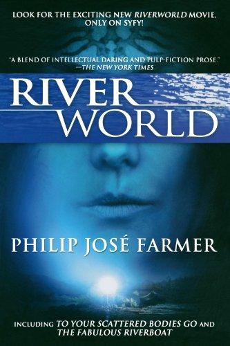 Riverworld: Including to Your Scattered Bodies Go & the Fabulous Riverboat