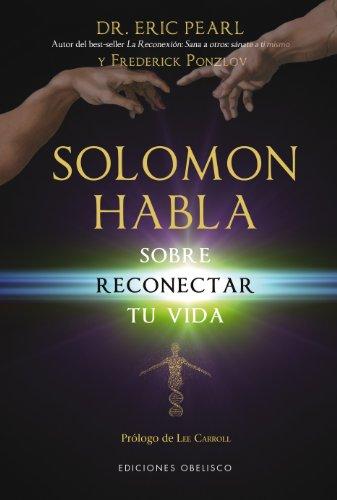 Solomon Habla Sobre Reconectar Tu Vida = Solomon Speaks on Reconnecting Your Life (METAFÍSICA Y ESPIRITUALIDAD)