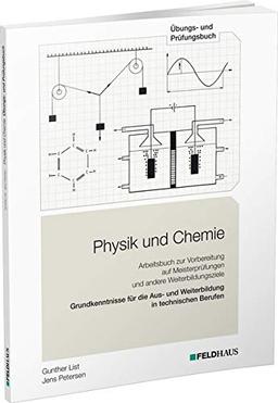 Physik und Chemie / Grundkenntnisse für die Aus- und Weiterbildung in technischen Berufen. Lehrbuch und Arbeitsbuch zur Vorbereitung auf ... / Arbeitsbuch (Beruf und Weiterbildung)