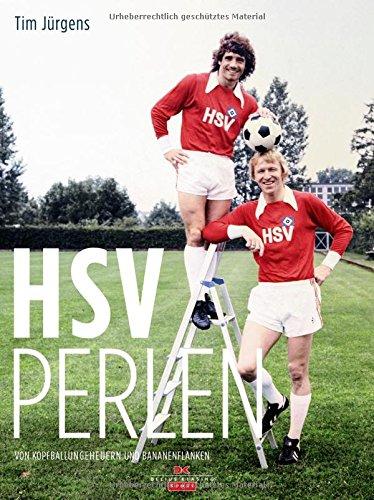 HSV Perlen: Von Kopfballungeheuern und Bananenflanken